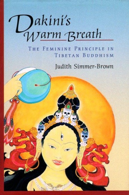 Dakinis Warm Breath: The Feminine Principle in Tibetan Buddhism