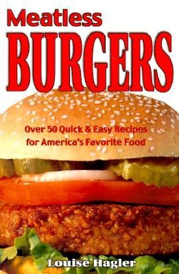 Meatless Burgers: Over 50 Quick & Easy Recipes for Americas Favorite Food