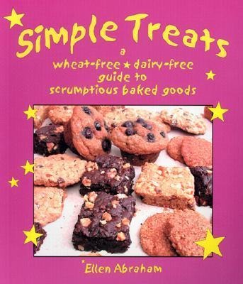 Simple Treats: A Wheat-Free, Dairy-Free Guide to Scrumptious Baked Goods