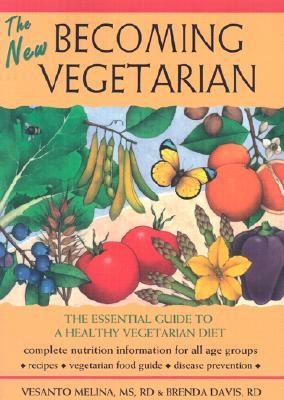 The New Becoming Vegetarian: The Essential Guide to a Healthy Vegetarian Diet
