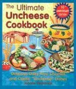 The Ultimate Uncheese Cookbook: Create Delicious Dairy-Free Cheese Substititues and Classic "Uncheese" Dishes