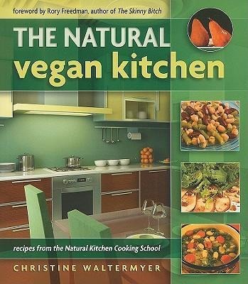 The Natural Vegan Kitchen: Recipes from the Natural Kitchen Cooking School