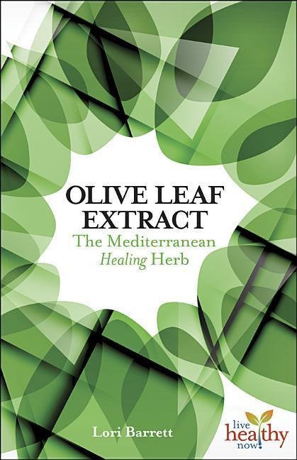 Olive Leaf Extract: The Mediterranean Healing Herb