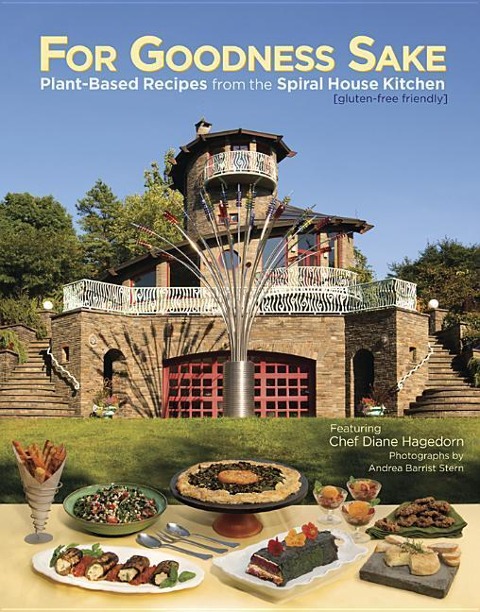 For Goodness Sake: Plant Based Recipes from the Spiral House Kitchen