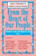 From the Heart of Our People: Latino/A Explorations in Catholic Systematic Theology