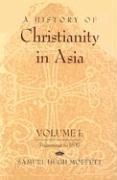 A History of Christianity in Asia: Volume I: Beginnings to 1500