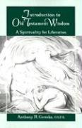 Introduction to Old Testament Wisdom: A Spirituality