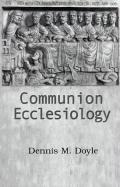 Communion Ecclesiology: Vision and Versions