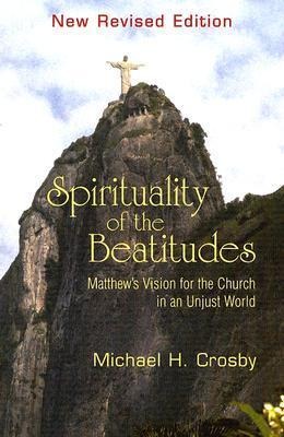 Spirituality of the Beatitudes: Matthews Vision for the Church in an Unjust World