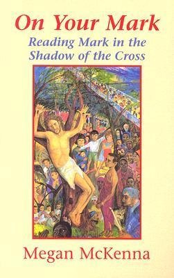 On Your Mark: Reading Mark in the Shadow of the Cross