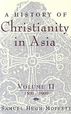 A History of Christianity in Asia, Vol. II: 1500-1900