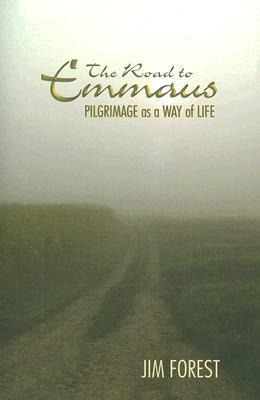 Road to Emmaus: Pilgrimage as a Way of Life