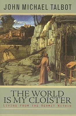 The World Is My Cloister: Living from the Hermit Within