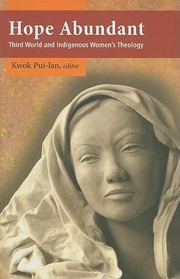 Hope Abundant: Third World and Indigenous Womens Theology