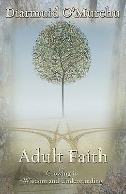 Adult Faith: Growing in Wisdom and Understanding