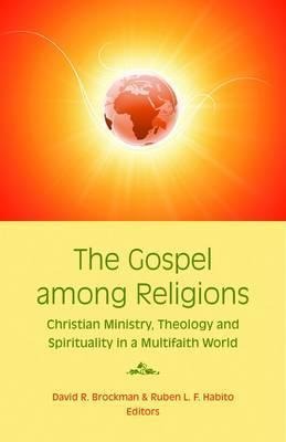 The Gospel Among Religions: Christian Ministry, Theology, and Spirituality in a Global Society