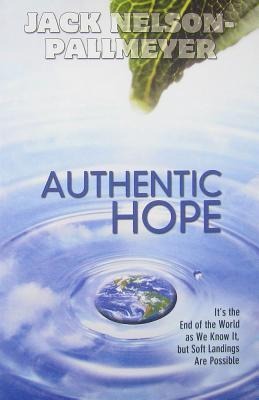 Authentic Hope: Its the End of the World as We Know It But Soft Landings Are Possible