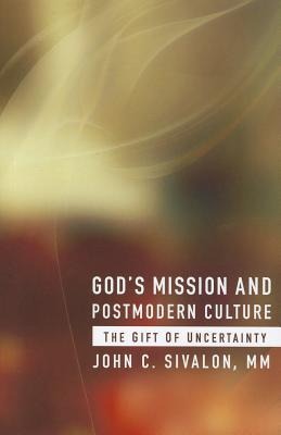 Gods Mission and Postmodern Culture: The Gift of Uncertainty