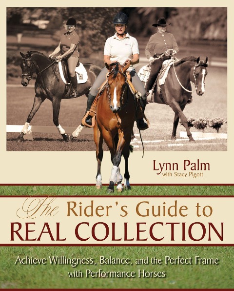 Rider's Guide to Real Collection: Achieve Willingness, Balance, and the Perfect Frame with Performance Horses