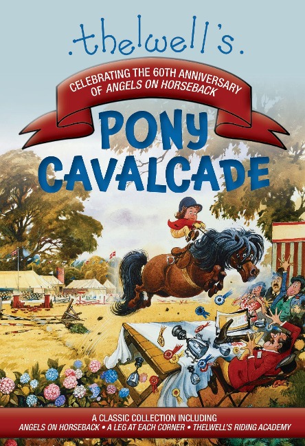 Thelwells Pony Cavalcade: Angels on Horseback, a Leg in Each Corner, Riding Academy