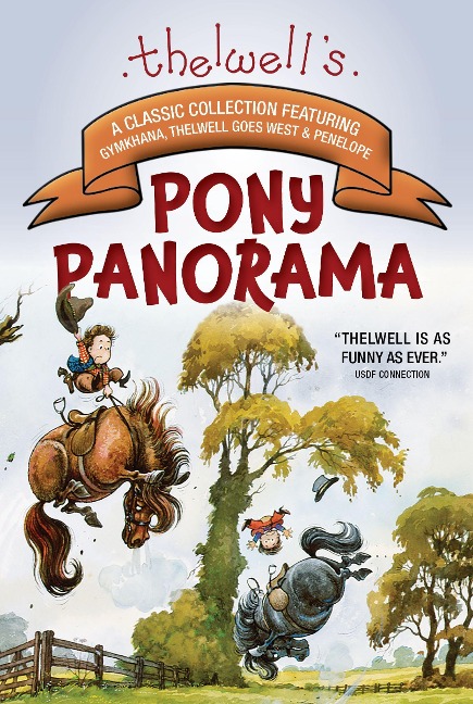 Thelwells Pony Panorama: A Classic Collection Featuring Gymkhana, Thelwell Goes West & Penelope