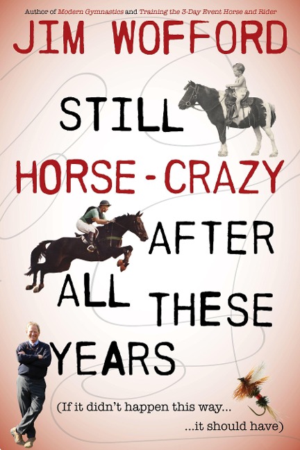 Still Horse Crazy After All These Years: If It Didnt Happen This Way, It Should Have