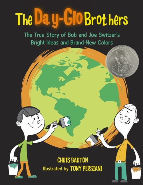 The Day-Glo Brothers: The True Story of Bob and Joe Switzers Bright Ideas and Brand-New Colors