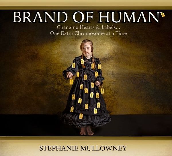 Brand of Human: Changing Hearts and Labels ... One Extra Chromosome at a Time