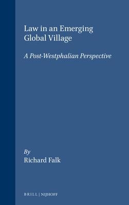 Law in an Emerging Global Village: A Post-Westphalian Perspective