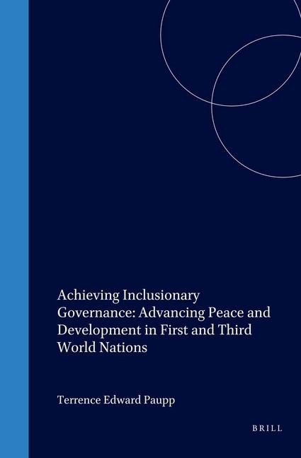 Achieving Inclusionary Governance: Advancing Peace and Development in First and Third World Nations