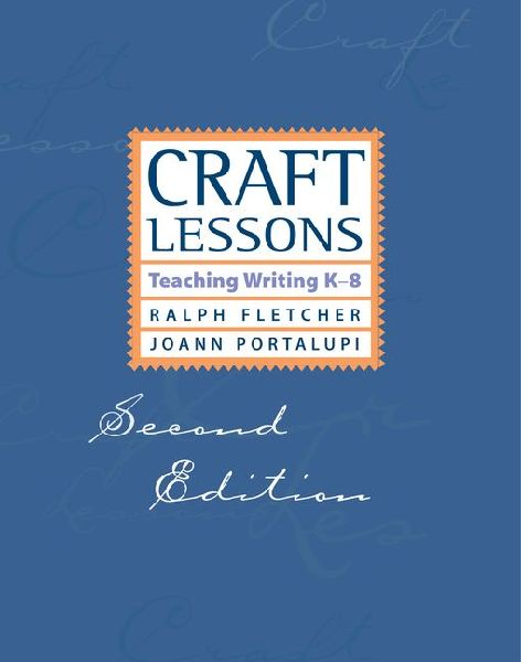 Craft Lessons: Teaching Writing K-8