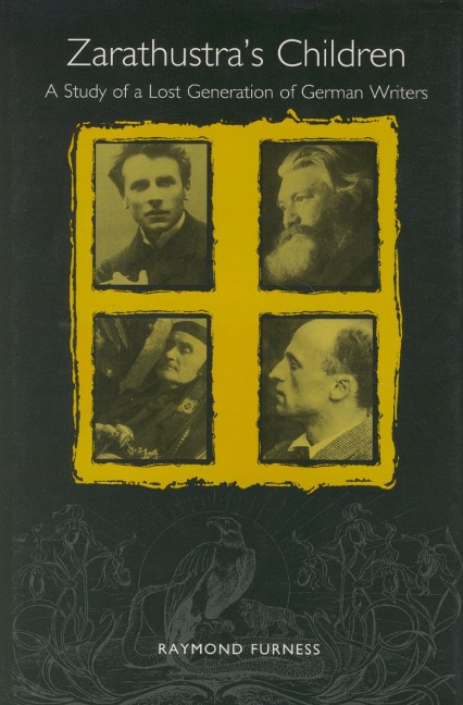 Zarathustras Children: A Study of a Lost Generation of German Writers