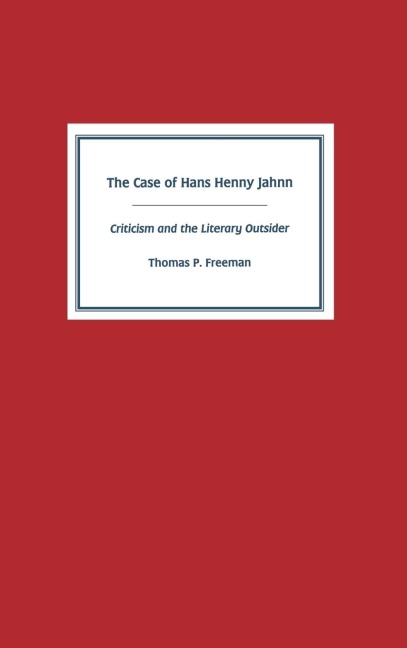 Case of Hans Henny Jahnn: Criticism and the Literary Outsider