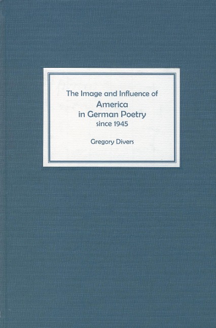 The Image and Influence of America in German Poetry Since 1945