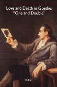 Love and Death in Goethe: `One and Double