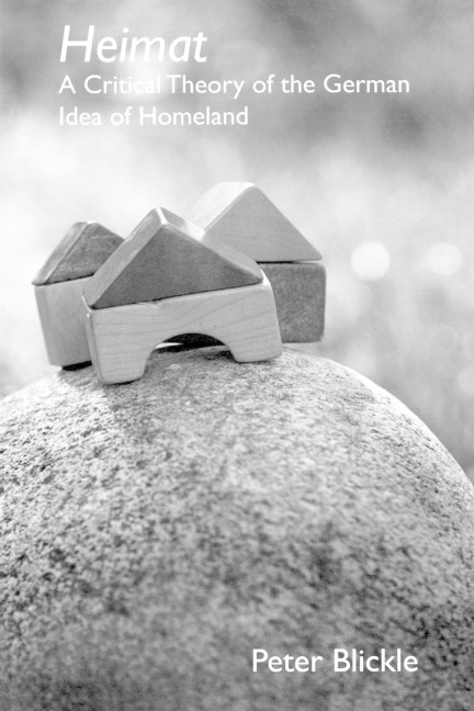 Heimat: A Critical Theory of the German Idea of Homeland