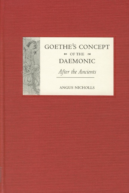 Goethes Concept of the Daemonic: After the Ancients