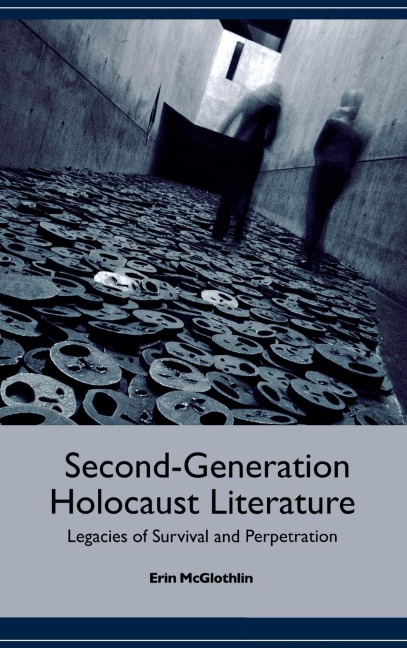 Second-Generation Holocaust Literature: Legacies of Survival and Perpetration