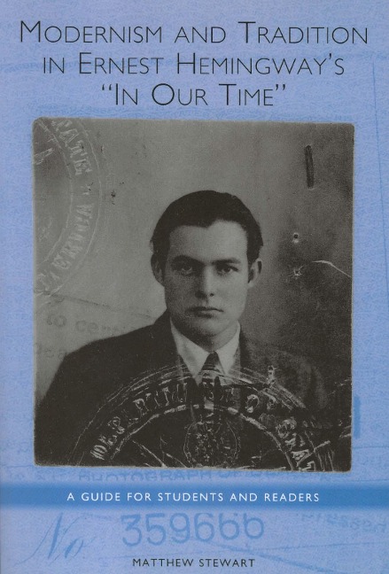 Modernism and Tradition in Ernest Hemingways in Our Time: A Guide for Students and Readers