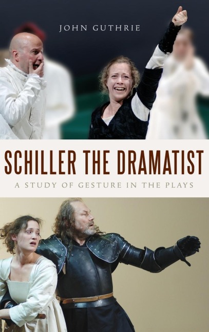 Schiller the Dramatist: A Study of Gesture in the Plays
