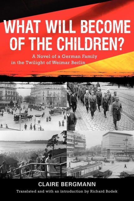 What Will Become of the Children?: A Novel of a German Family in the Twilight of Weimar Berlin