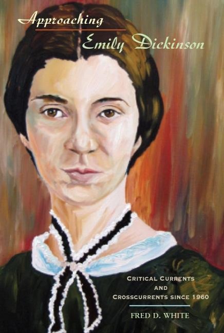 Approaching Emily Dickinson: Critical Currents and Crosscurrents Since 1960