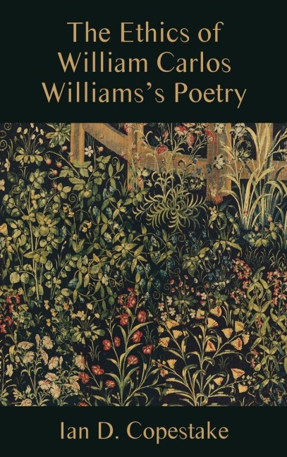 The Ethics of William Carlos Williamss Poetry