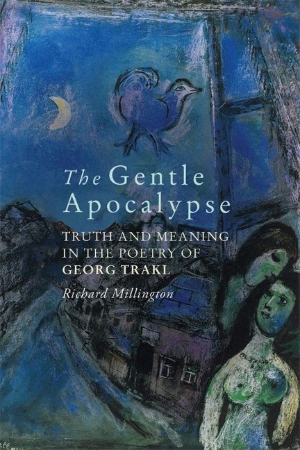 Gentle Apocalypse: Truth and Meaning in the Poetry of Georg Trakl