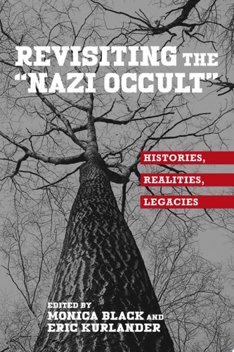 Revisiting the "Nazi Occult" Histories, Realities, Legacies