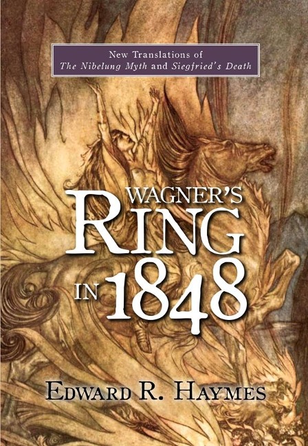 Wagners Ring in 1848: New Translations of the Nibelung Myth and Siegfrieds Death