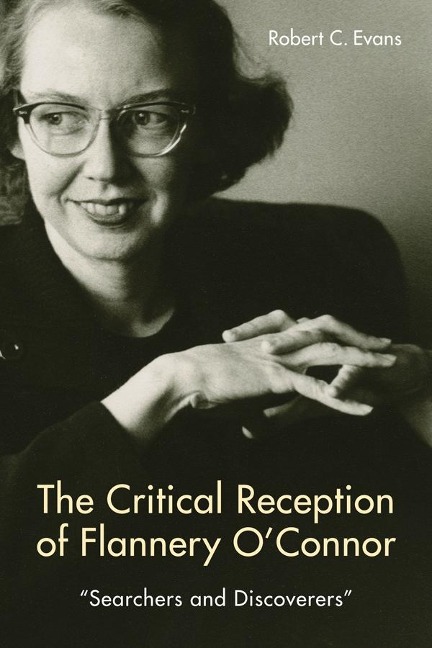 The Critical Reception of Flannery OConnor, 1952-2017: Searchers and Discoverers