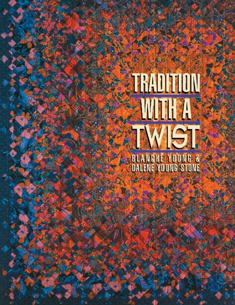 Tradition with a Twist- Print-on-Demand: Variations on Your Favorite Quilts