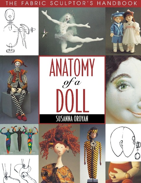 Anatomy of a Doll. the Fabric Sculptors Handbook - Print on Demand Edition