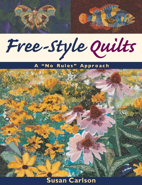 Free-Style Quilts: A No Rules Approach- Print on Demand Edition